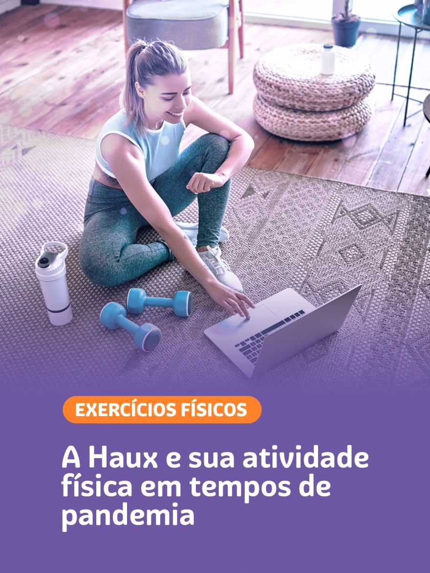 A Haux e sua atividade física em tempos de pandemia | Haux Brasil